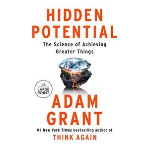 Hidden Potential: The Science of Achieving Greater Things -- Adam Grant